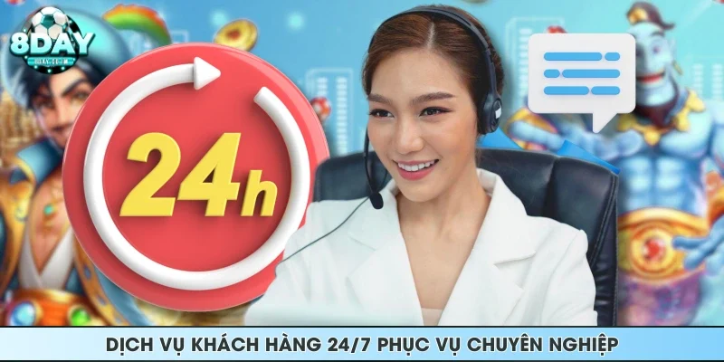 Dịch vụ khách hàng 24/7 phục vụ chuyên nghiệp